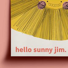 Load image into Gallery viewer, &#39;Hello Sunny Jim&#39; A4 Print
