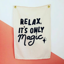 Load image into Gallery viewer, &#39;Relax it&#39;s Only Magic&#39; Wall Flag

