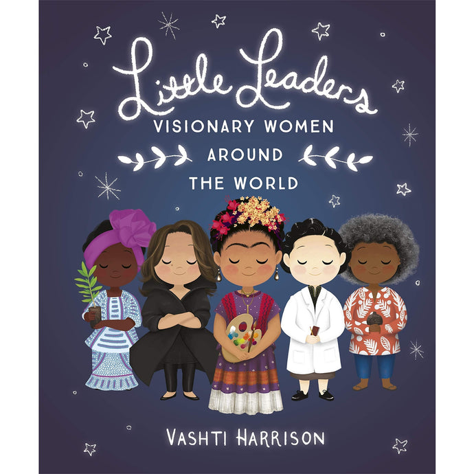 Little Leaders: Visionary Women Around The World - dear-jude.